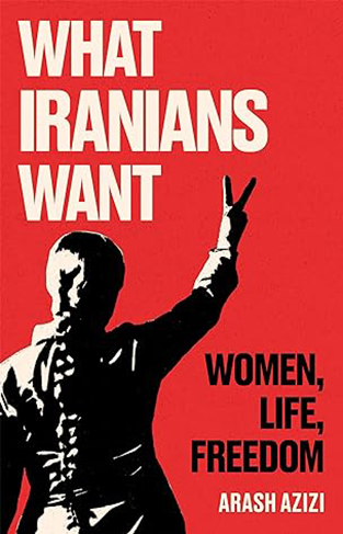 What Iranians Want - Women, Life, Freedom